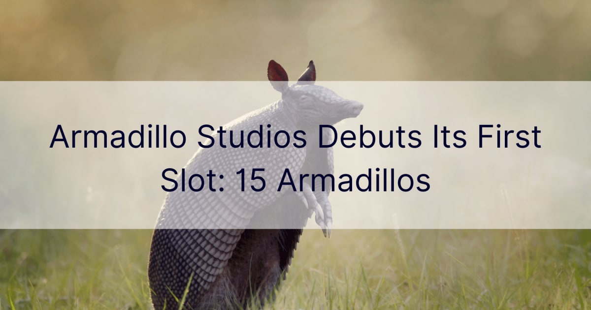 Armadillo Studios estrena su primera tragamonedas: 15 Armadillos